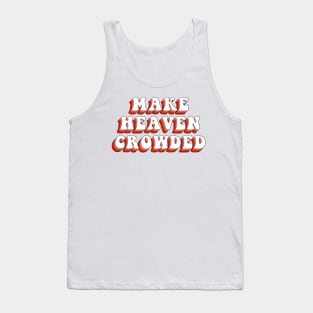 make heaven crowded Tank Top